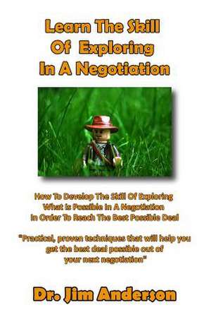 Learn the Skill of Exploring in a Negotiation de Jim Anderson