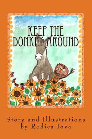 Keep the Donkey Around de Rodica Iova