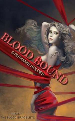 The Blood Bracelets de Stephanie Holder