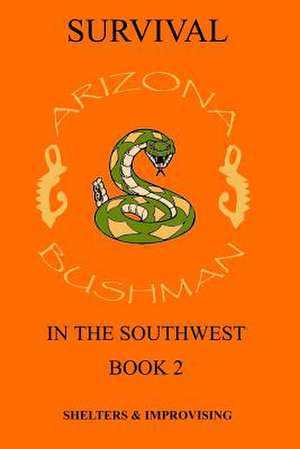 Survival in the Southwest de John Arizona Bushman Campbell