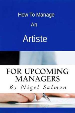 How to Manage an Artiste de MR Nigel Damian Salmon