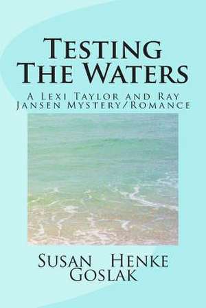 Testing the Waters de Susan Henke Goslak