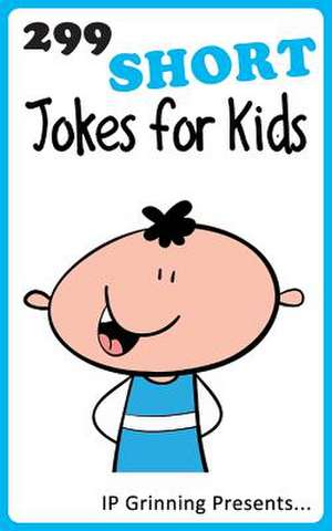 299 Short Jokes for Kids de I. P. Grinning