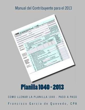 Planilla 1040 - Manual del Contribuyente - 2013 de Cpa Francisco Garcia De Quevedo