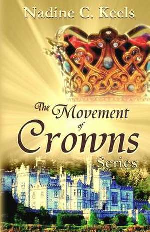 The Movement of Crowns Series de Nadine C. Keels