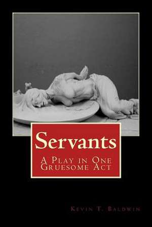 Servants de Kevin T. Baldwin