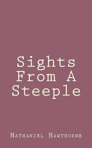 Sights from a Steeple de Nathaniel Hawthorne