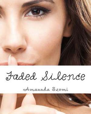 Faded Silence de Amannda J. Szomi