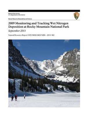 2009 Monitoring and Tracking Wet Nitrogen Deposition at Rocky Mountain National Park, September 2011 de Kristi Morris