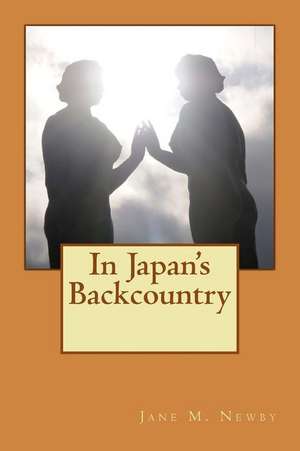 In Japan's Backcountry de Jane M. Newby