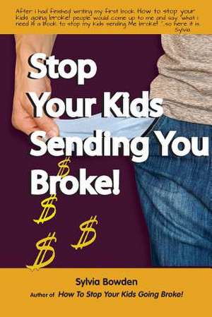 Stop Your Kids Sending You Broke de Mrs Sylvia Bowden