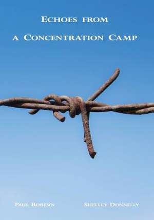 Echoes from a Concentration Camp de Paul Robesin