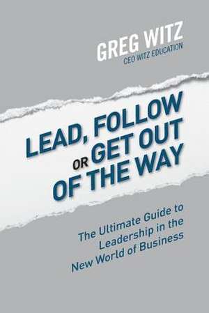 Lead, Follow or Get Out of the Way de MR Greg Witz