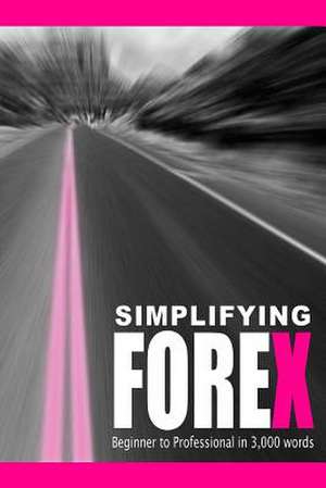 Simplifying Forex de Diego Jose Villegas Delgado