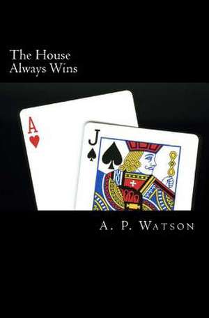 The House Always Wins de A. P. Watson