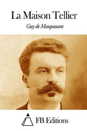 La Maison Tellier de Guy De Maupassant