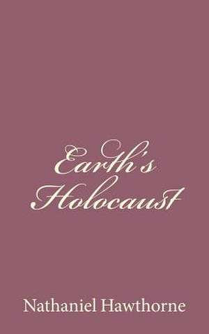Earth's Holocaust de Nathaniel Hawthorne