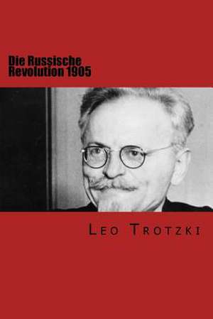 Die Russische Revolution 1905 de Leo Trotzki