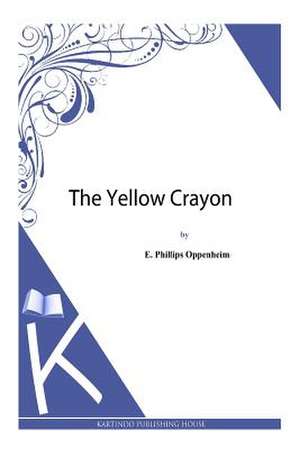 The Yellow Crayon de E. Phillips Oppenheim