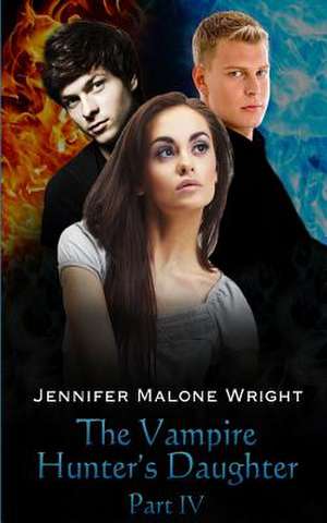 The Vampire Hunter's Daughter de Jennifer Malone Wright