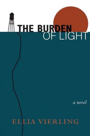 The Burden of Light de Ellia Vierling