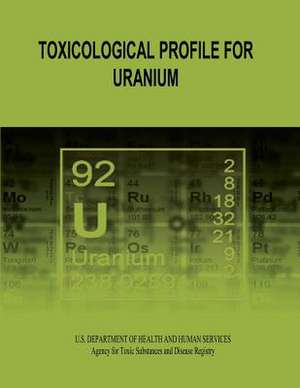 Toxicological Profile for Uranium de U. S. Department of Heal Human Services