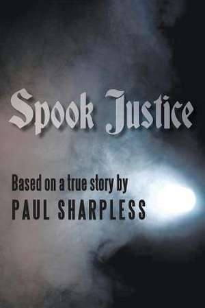 Spook Justice de Paul Sharpless