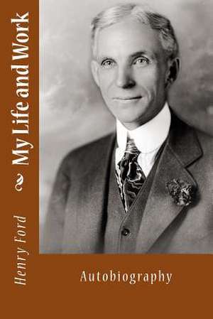 My Life and Work de Henry Ford