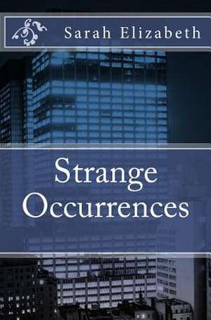 Strange Occurrences de Sarah Elizabeth