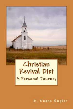 Christian Revival Diet de D. Duane Engler