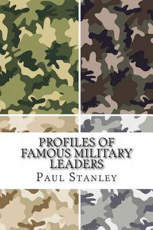 Profiles of Famous Military Leaders de Paul Stanley