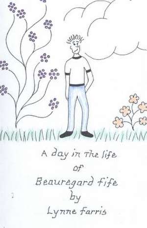 A Day in the Life of Beauregard Fife de Lynne Farris