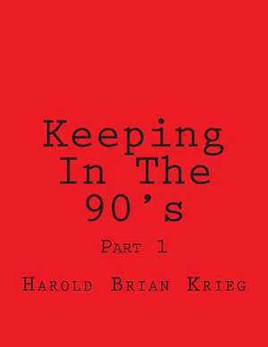 Keeping in the 90's de MR Harold Brian Krieg