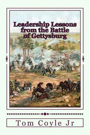 Leadership Lessons from the Battle of Gettysburg de Tom Coyle Jr