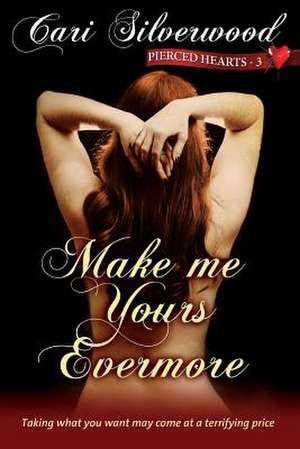 Make Me Yours Evermore de Cari Silverwood