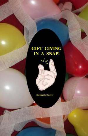 Gift Giving in a Snap! de Stephanie Hoover