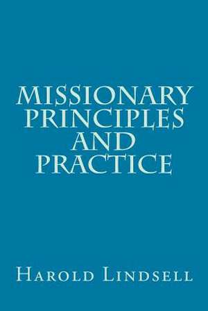 Missionary Principles and Practice de Harold Lindsell