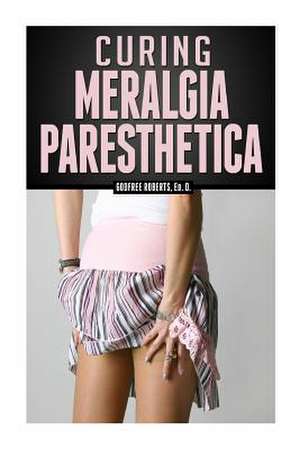 Curing Meralgia Paresthetica de Godfree Roberts