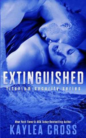 Extinguished de Kaylea Cross