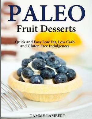 Paleo Fruit Desserts de Tammy Lambert