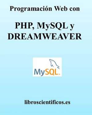 Programacion Web Con PHP, MySQL y Dreamweaver de Libroscientificos Es