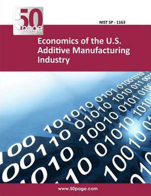 Economics of the U.S. Additive Manufacturing Industry de Nist