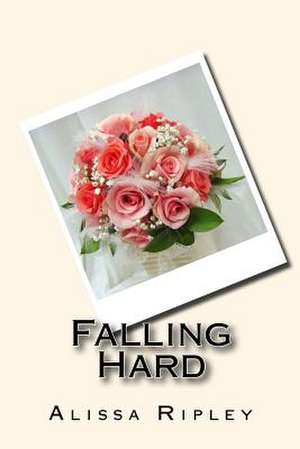 Falling Hard de Alissa Ripley