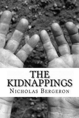 The Kidnappings de MR Nicholas J. Bergeron