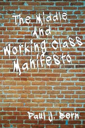 The Middle and Working Class Manifesto de Rev Paul J. Bern