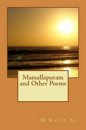 Mamallapuram and Other Poems de M. Nazir Ali