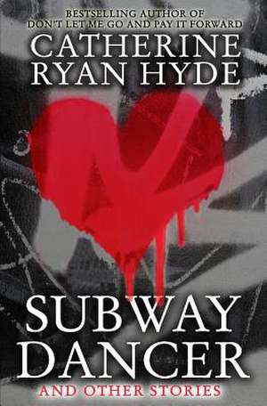 Subway Dancer de Catherine Ryan Hyde