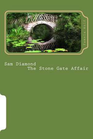 Sam Diamond the Stone Gate Affair de Pamela Wolf