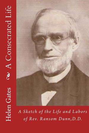 A Consecrated Life de Helen Dunn Gates