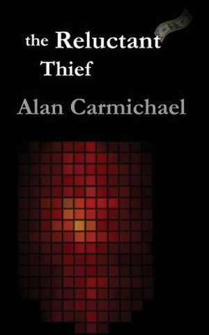 The Reluctant Thief de Alan Carmichael